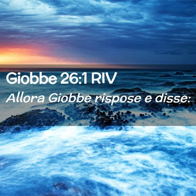 Picture 02 - Giobbe 26:1 RIV - Allora Giobbe rispose e - Bible Verse Picture