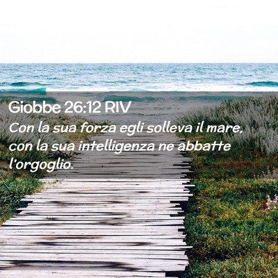 Picture 02 - Giobbe 26:12 RIV - Con la sua forza egli solleva il mare, con la sua - Bible Verse Picture