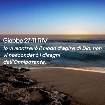 Picture 02 - Giobbe 27:11 RIV - Io vi mostrerò il modo d’agire di Dio, non vi - Bible Verse Picture