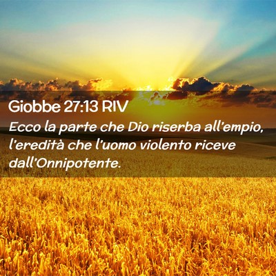 Picture 02 - Giobbe 27:13 RIV - Ecco la parte che Dio riserba all’empio, - Bible Verse Picture