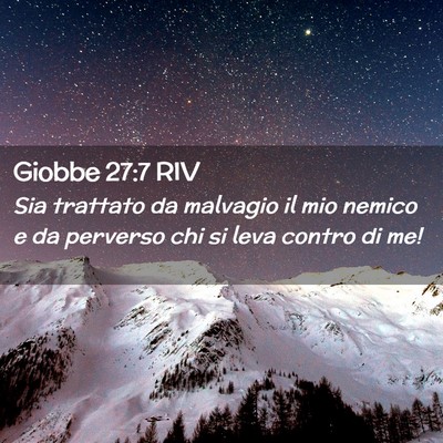 Picture 02 - Giobbe 27:7 RIV - Sia trattato da malvagio il mio nemico e da - Bible Verse Picture