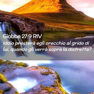 Picture 02 - Giobbe 27:9 RIV - Iddio presterà egli orecchio al grido di lui, - Bible Verse Picture