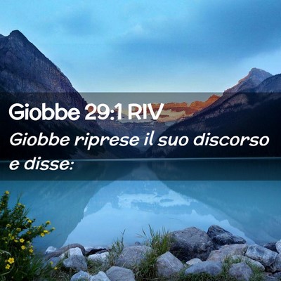 Picture 02 - Giobbe 29:1 RIV - Giobbe riprese il suo discorso e - Bible Verse Picture
