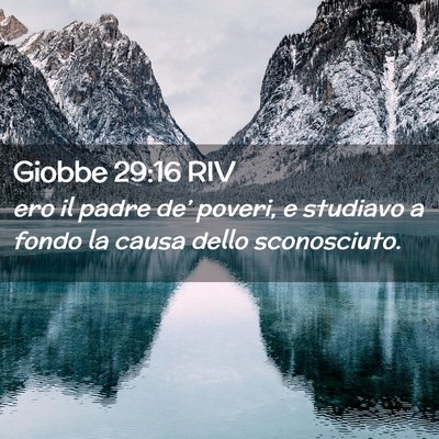 Picture 02 - Giobbe 29:16 RIV - ero il padre de’ poveri, e studiavo a fondo la - Bible Verse Picture