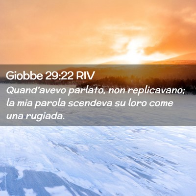 Picture 02 - Giobbe 29:22 RIV - Quand’avevo parlato, non replicavano; la mia - Bible Verse Picture