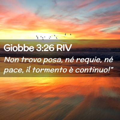 Picture 02 - Giobbe 3:26 RIV - Non trovo posa, né requie, né pace, il tormento - Bible Verse Picture