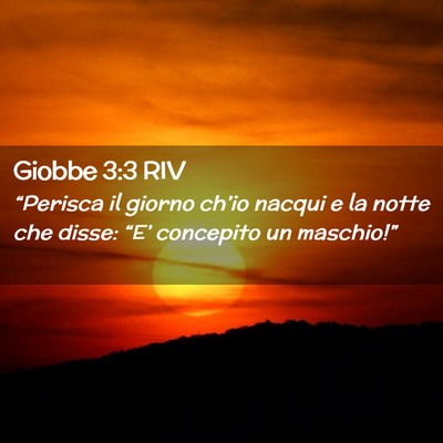 Picture 02 - Giobbe 3:3 RIV - “Perisca il giorno ch’io nacqui e la notte - Bible Verse Picture