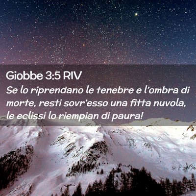 Picture 02 - Giobbe 3:5 RIV - Se lo riprendano le tenebre e l’ombra di morte, - Bible Verse Picture