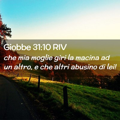 Picture 02 - Giobbe 31:10 RIV - che mia moglie giri la macina ad un altro, e che - Bible Verse Picture