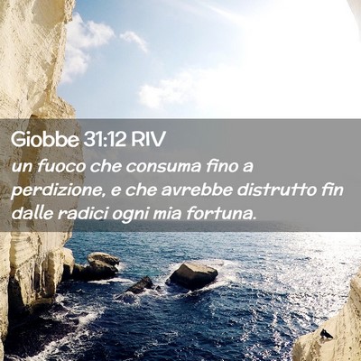 Picture 02 - Giobbe 31:12 RIV - un fuoco che consuma fino a perdizione, e che - Bible Verse Picture