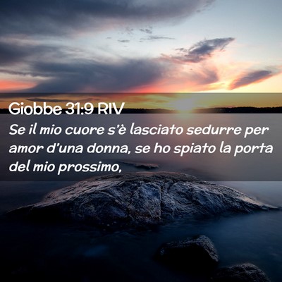 Picture 02 - Giobbe 31:9 RIV - Se il mio cuore s’è lasciato sedurre per amor - Bible Verse Picture