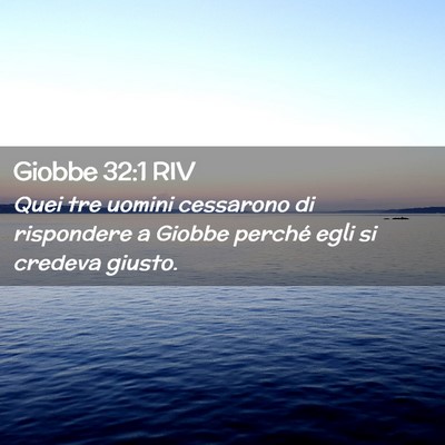 Picture 02 - Giobbe 32:1 RIV - Quei tre uomini cessarono di rispondere a Giobbe - Bible Verse Picture