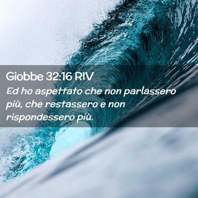 Picture 02 - Giobbe 32:16 RIV - Ed ho aspettato che non parlassero più, che - Bible Verse Picture