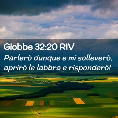 Picture 02 - Giobbe 32:20 RIV - Parlerò dunque e mi solleverò, aprirò le - Bible Verse Picture