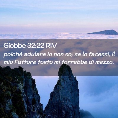 Picture 02 - Giobbe 32:22 RIV - poiché adulare io non so; se lo facessi, il mio - Bible Verse Picture