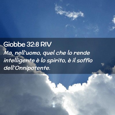 Picture 02 - Giobbe 32:8 RIV - Ma, nell’uomo, quel che lo rende intelligente - Bible Verse Picture