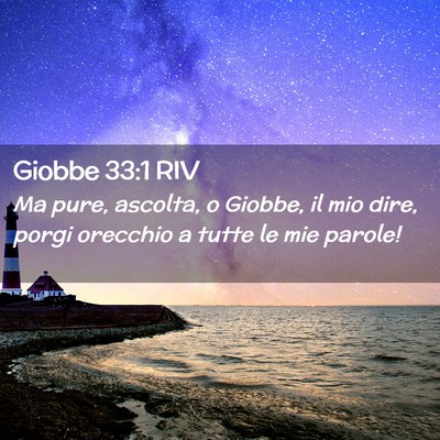 Picture 02 - Giobbe 33:1 RIV - Ma pure, ascolta, o Giobbe, il mio dire, porgi - Bible Verse Picture