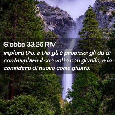 Picture 02 - Giobbe 33:26 RIV - implora Dio, e Dio gli è propizio; gli dà di - Bible Verse Picture