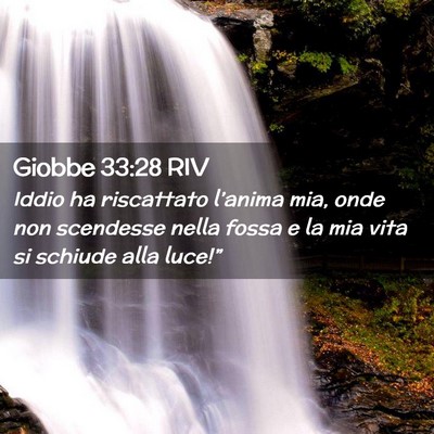 Picture 02 - Giobbe 33:28 RIV - Iddio ha riscattato l’anima mia, onde non - Bible Verse Picture