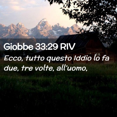 Picture 02 - Giobbe 33:29 RIV - Ecco, tutto questo Iddio lo fa due, tre volte, - Bible Verse Picture