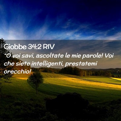Picture 02 - Giobbe 34:2 RIV - “O voi savi, ascoltate le mie parole! Voi che - Bible Verse Picture