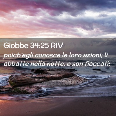 Picture 02 - Giobbe 34:25 RIV - poich’egli conosce le loro azioni; li abbatte - Bible Verse Picture