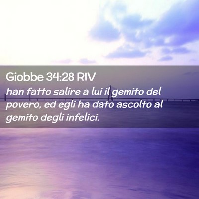 Picture 02 - Giobbe 34:28 RIV - han fatto salire a lui il gemito del povero, ed - Bible Verse Picture