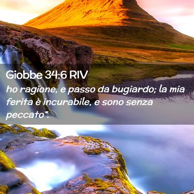 Picture 02 - Giobbe 34:6 RIV - ho ragione, e passo da bugiardo; la mia ferita è - Bible Verse Picture