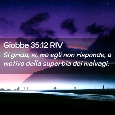 Picture 02 - Giobbe 35:12 RIV - Si grida, sì, ma egli non risponde, a motivo - Bible Verse Picture