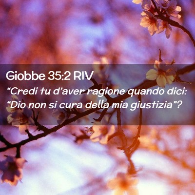 Picture 02 - Giobbe 35:2 RIV - “Credi tu d’aver ragione quando dici: “Dio - Bible Verse Picture