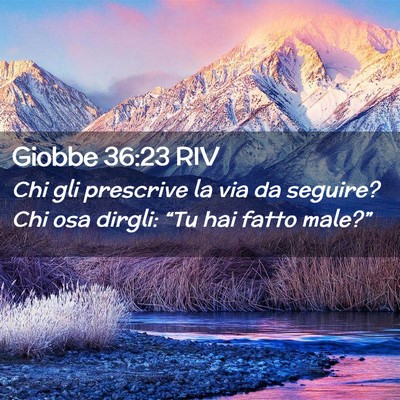 Picture 02 - Giobbe 36:23 RIV - Chi gli prescrive la via da seguire? Chi osa - Bible Verse Picture