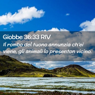 Picture 02 - Giobbe 36:33 RIV - Il rombo del tuono annunzia ch’ei viene, gli - Bible Verse Picture