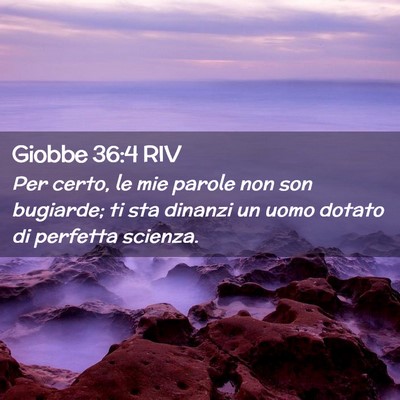 Picture 02 - Giobbe 36:4 RIV - Per certo, le mie parole non son bugiarde; ti sta - Bible Verse Picture