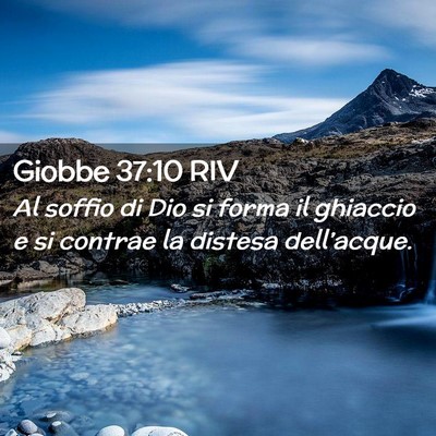 Picture 02 - Giobbe 37:10 RIV - Al soffio di Dio si forma il ghiaccio e si - Bible Verse Picture