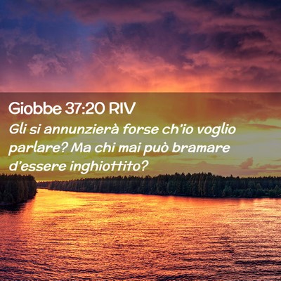 Picture 02 - Giobbe 37:20 RIV - Gli si annunzierà forse ch’io voglio parlare? - Bible Verse Picture