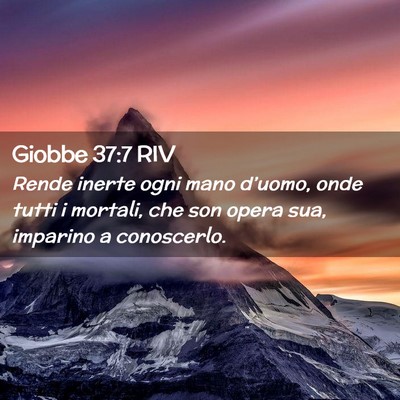 Picture 02 - Giobbe 37:7 RIV - Rende inerte ogni mano d’uomo, onde tutti i - Bible Verse Picture