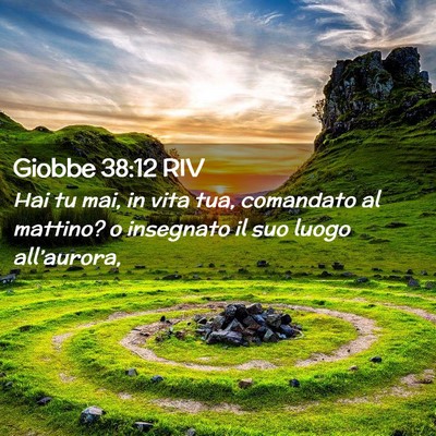 Picture 02 - Giobbe 38:12 RIV - Hai tu mai, in vita tua, comandato al mattino? o - Bible Verse Picture