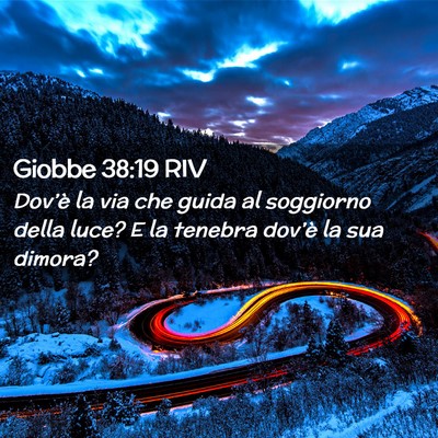 Picture 02 - Giobbe 38:19 RIV - Dov’è la via che guida al soggiorno della - Bible Verse Picture