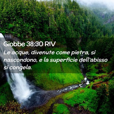 Picture 02 - Giobbe 38:30 RIV - Le acque, divenute come pietra, si nascondono, e - Bible Verse Picture