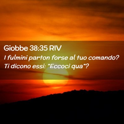 Picture 02 - Giobbe 38:35 RIV - I fulmini parton forse al tuo comando? Ti dicono - Bible Verse Picture
