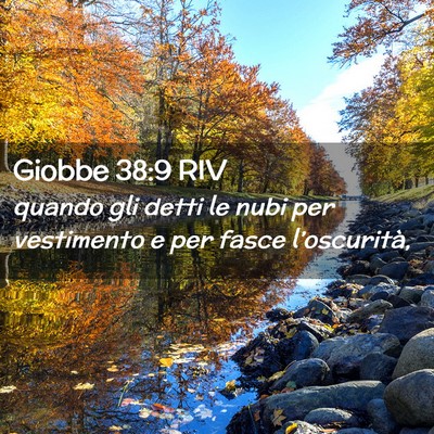Picture 02 - Giobbe 38:9 RIV - quando gli detti le nubi per vestimento e per - Bible Verse Picture