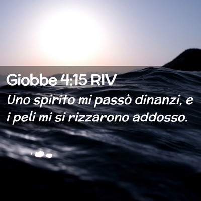 Picture 02 - Giobbe 4:15 RIV - Uno spirito mi passò dinanzi, e i peli mi si - Bible Verse Picture