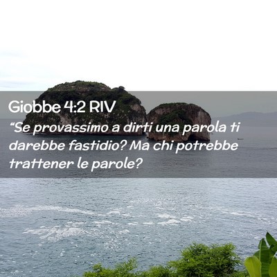 Picture 02 - Giobbe 4:2 RIV - “Se provassimo a dirti una parola ti darebbe - Bible Verse Picture