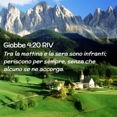 Picture 02 - Giobbe 4:20 RIV - Tra la mattina e la sera sono infranti; periscono - Bible Verse Picture