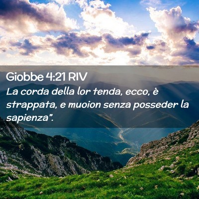 Picture 02 - Giobbe 4:21 RIV - La corda della lor tenda, ecco, è strappata, e - Bible Verse Picture