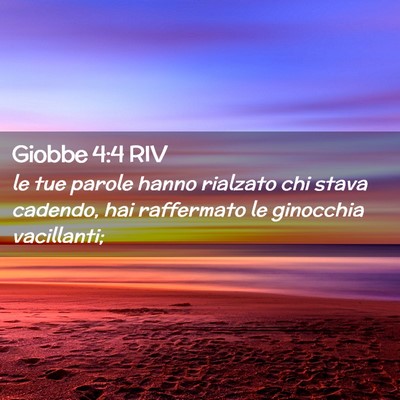 Picture 02 - Giobbe 4:4 RIV - le tue parole hanno rialzato chi stava cadendo, - Bible Verse Picture