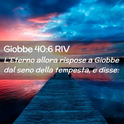 Picture 02 - Giobbe 40:6 RIV - L’Eterno allora rispose a Giobbe dal seno della - Bible Verse Picture