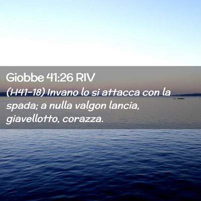 Picture 02 - Giobbe 41:26 RIV - (H41-18) Invano lo si attacca con la spada; a - Bible Verse Picture
