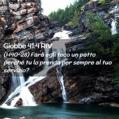 Picture 02 - Giobbe 41:4 RIV - (H40-28) Farà egli teco un patto perché tu lo - Bible Verse Picture