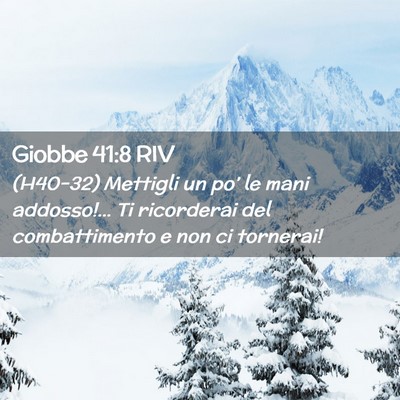 Picture 02 - Giobbe 41:8 RIV - (H40-32) Mettigli un po’ le mani addosso!… Ti - Bible Verse Picture